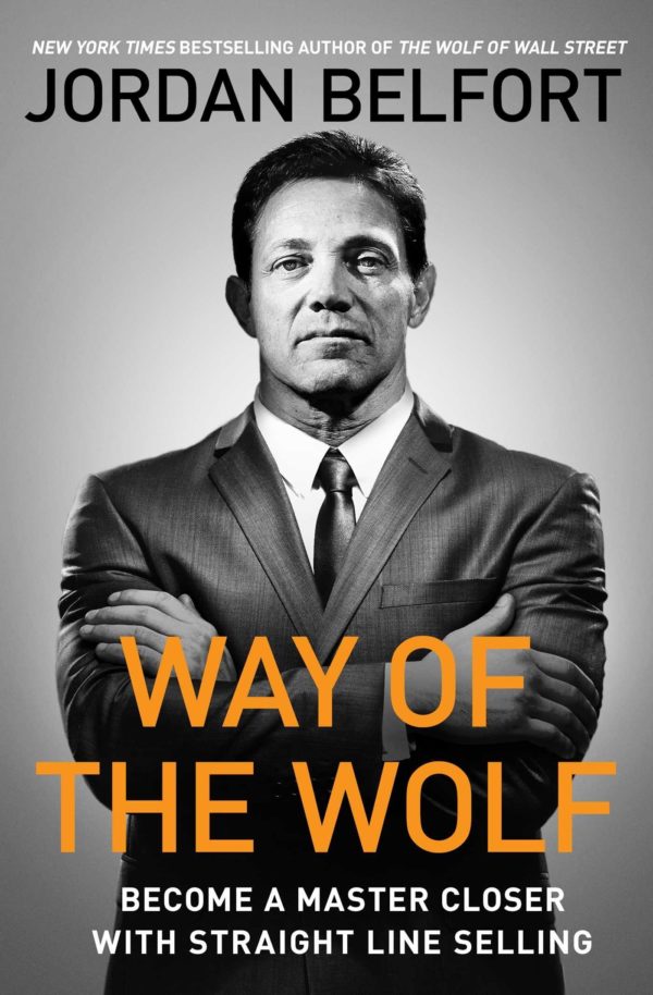 Way of the Wolf: Become a Master Closer with Straight Line Persuasion